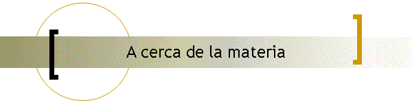 A cerca de la materia